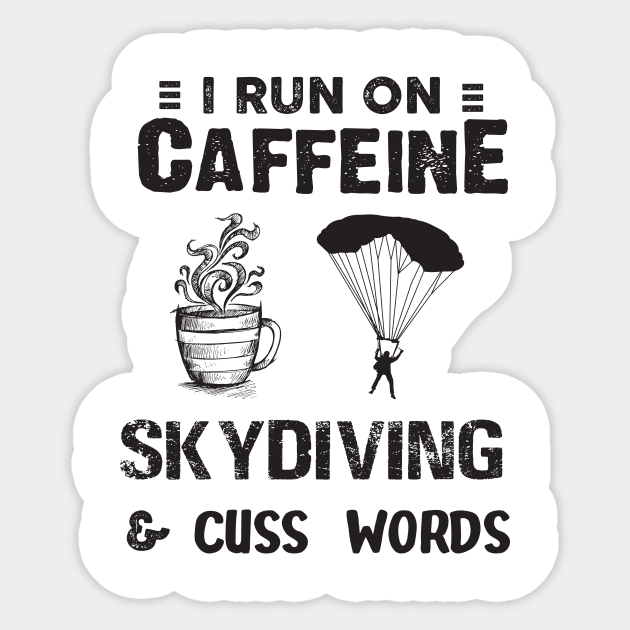 I Run On Caffeine Skydiving And Cuss Words Sticker by Thai Quang